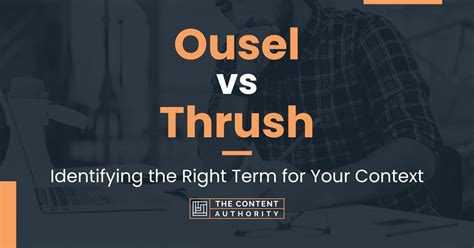 Ousel Vs Thrush Identifying The Right Term For Your Context