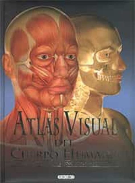Atlas Visual Del Cuerpo Humano Vvaa Casa Del Libro