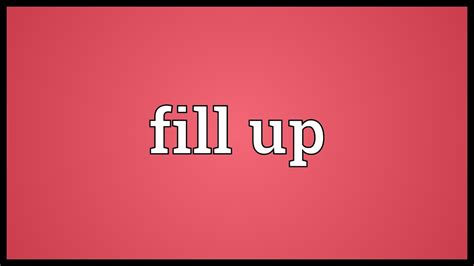 Fill Up Là Gì Và Cấu Trúc Cụm Từ Fill Up Trong Câu Tiếng Anh