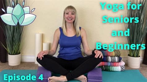 Gentle Yoga For Seniors And Beginners Yoga For Seniors Senior Yoga Gentle Yoga Episode 4