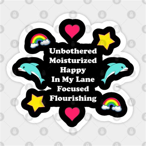 Unbothered Moisturized Happy In My Lane Focused Flourishing Unbothered Sticker Teepublic