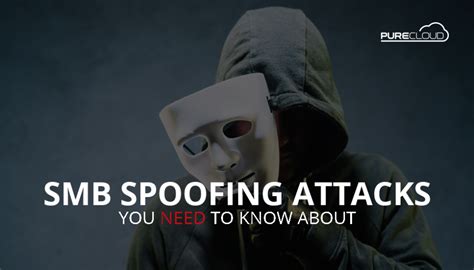 Smb Spoofing Attacks You Need To Know About Pure Cloud Solutions