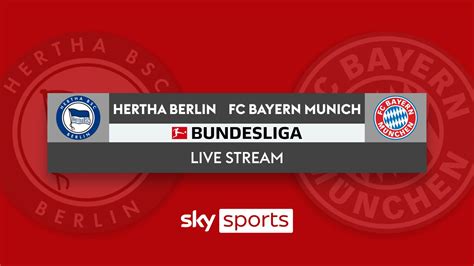 watch bundesliga live hertha berlin vs bayern munich kick off 4 30pm football news sky sports