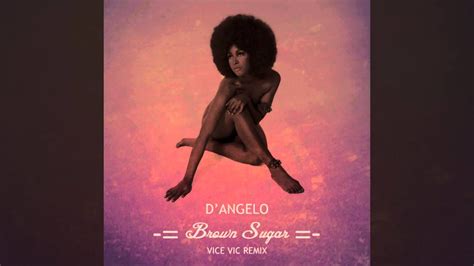 Dangelo Brown Sugar Vice Vic Remix Youtube