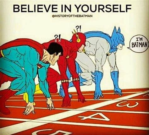 Believe In Yourself Superman Quotes Funny Memes Im Batman