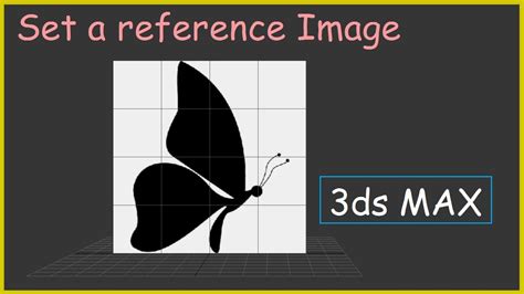 How To Set Up A Reference Image In 3ds Max Youtube