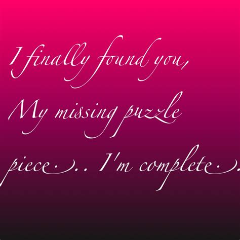 Missing Puzzle Piece Quote You Are The Missing Piece To The Puzzle In