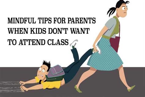 Mindful Tips To Use When Kids Dont Want To Attend Class