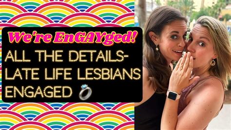 Were Engayged All The Details Of Our Engagement Late Life Lesbians Engaged Youtube