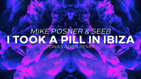 Mike Posner And Seeb I Took A Pill In Ibiza Jonas Aden Remix Youtube