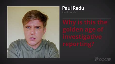 A Golden Age Of Investigative Reporting Occrp Co Founder Paul Radu Asked Our Global Team Why