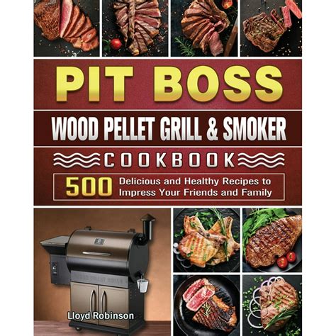 Pit Boss Wood Pellet Grill And Smoker Cookbook 500 Delicious And Healthy