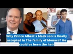 Prince Albert of Monaco's black son is finally accepted in The family ...