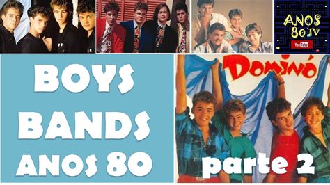 Boys Bands Dos Anos 80 Parte 2 DominÓ Youtube