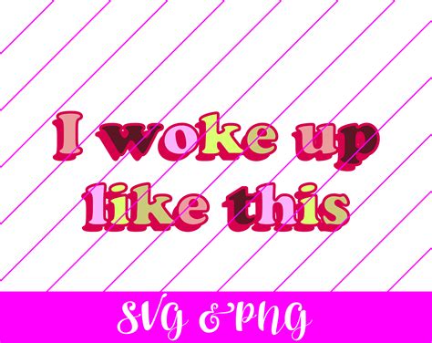 I Woke Up Like This Svg Free I Woke Up Like This Svg Download Svg Art