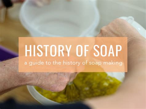 A Brief History Of Soap Making Cosy Cottage Soap