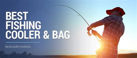 Best Fishing Coolers And Insulated Fish Bags Our Top Picks Are