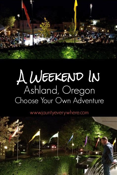 Spend A Weekend In Ashland Oregon Enjoying The World Class Oregon