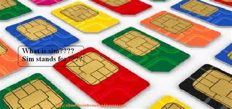 What Is Sim Card Or Sim Stands For What All Mobiles Information