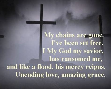 My Chains Are Gone Ive Been Set Free My God My Savior Has Ransomed
