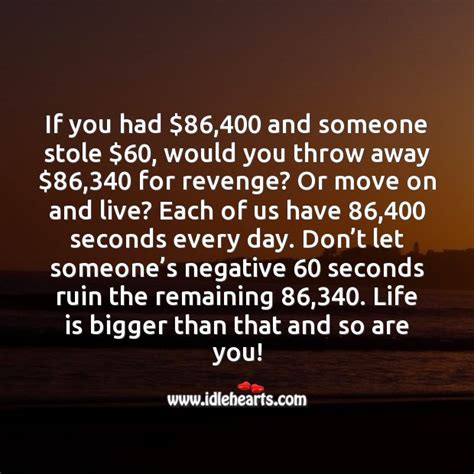 That said, it doesn't have to be the end of the world. Don't let someone's negative 60 seconds ruin the remaining 86,340.