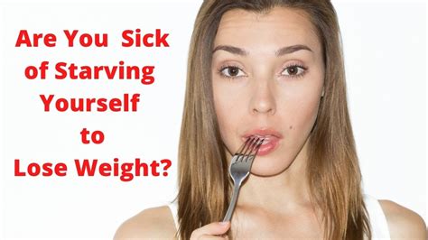 Have You Had Enough Of Practically Starving Yourself To Lose Weight Youtube