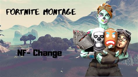Nf Change Fortnite Montage Youtube