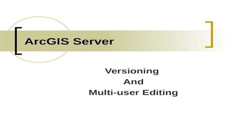 Arcgis Server Versioning And Multi User Editing Sde Geodatabase