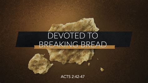 Acts 242 47 Devoted To Breaking Bread West Palm Beach Church Of Christ
