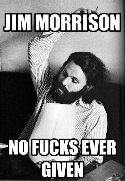 Jim Morrison Giving No Fs Jim Morrison Morrison Jim