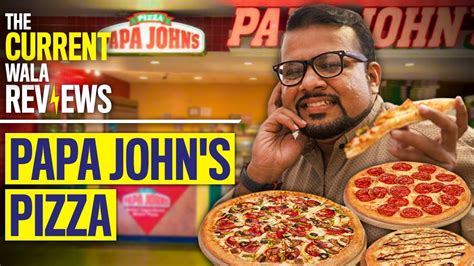 The Current Wala Reviews Papa Johns Pizza The Current Youtube