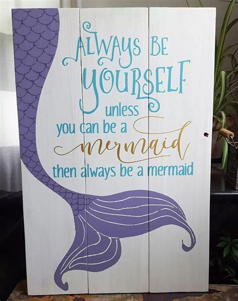 Always Be Yourself Unless You Can Be A Mermaid Sign Mermaid Mermaid