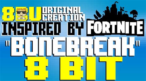 Bonebreak Inspired By FORTNITE S Boneless 8 Bit Universe YouTube