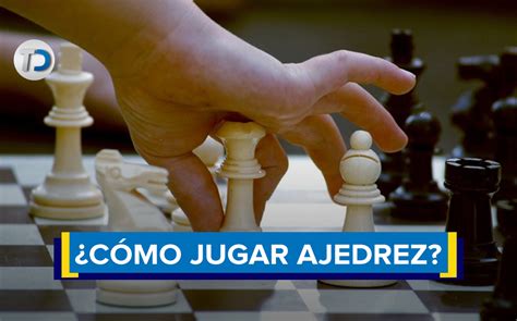 Cómo Jugar Al Ajedrez Reglas Y Movimientos Telediario México