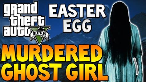 Gta 5 Murdered Ghost Girl Easter Egg Gta V Scary Ghost Gta 5