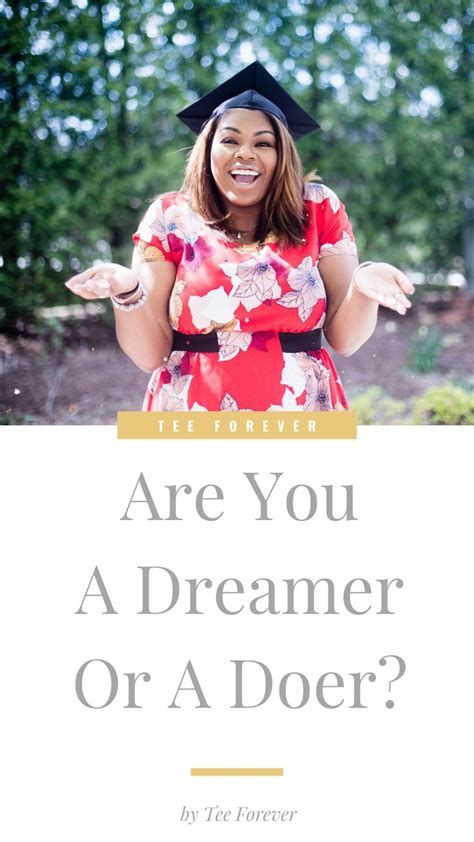 Are You A Dreamer Or A Doer The Dreamers Make Good Choices