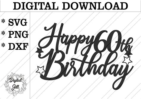 Happy 60th Birthday Cake Topper Svg Digital Download Svg Etsy Canada