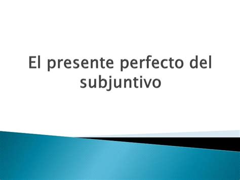 Ppt El Presente Perfecto Del Subjuntivo Powerpoint Presentation Free