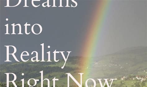 How To Turn Your Dreams Into Reality Right Now Lynn Pierce Ageless
