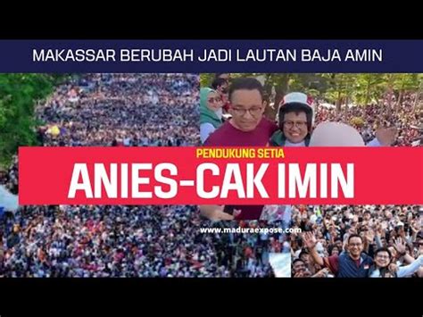 Makassar Lautan Manusia Sambut Kehadiran Anies Baswedan Gus Muhaimin