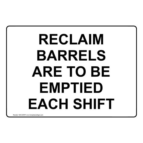 Industrial Notices Sign Reclaim Barrels Are To Be Emptied Each Shift