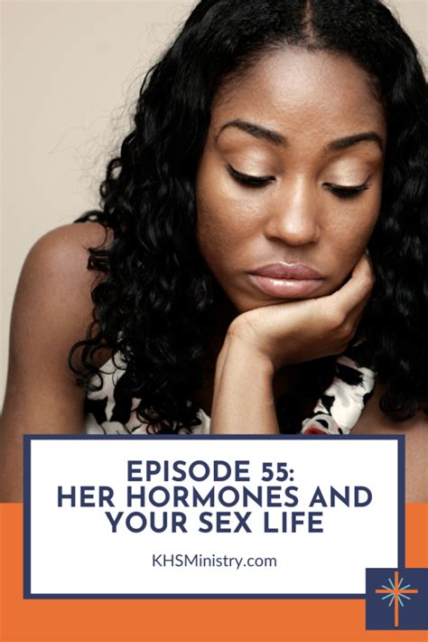 Episode 55 Her Hormones And Your Sex Life Knowing Her Sexually
