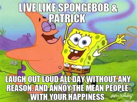 Live Like Spongebob And Patrick Laugh Out Loud All Day Without Any