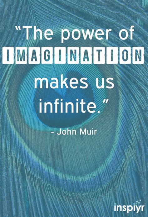The Power Of Imagination Makes Us Infinite ~john Muir Inspiyr