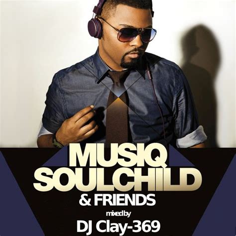 Musiq Soulchild And Friends Mixed By Dj Clay 369 2013 By Dj Clay 369