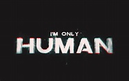 I’m only HUMAN.png « MyConfinedSpace