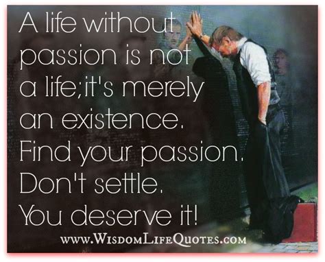 Find Your Passion Wisdom Life Quotes