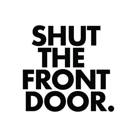 Shut The Front Door Quote Saying Digital Download Scalable Etsy