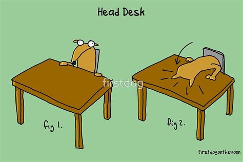 Head Desk By Firstdog Redbubble