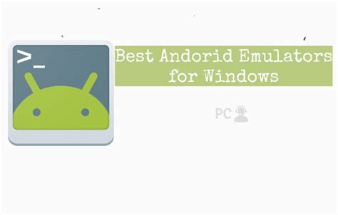 Best Android Emulators For Windows In 2020